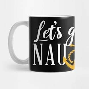 Let's Get Nauti Mug